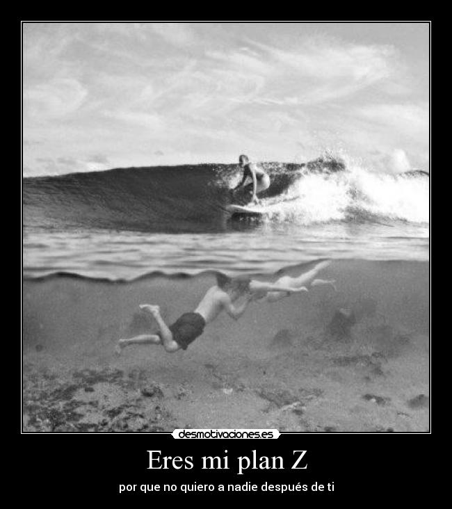 Eres mi plan Z -