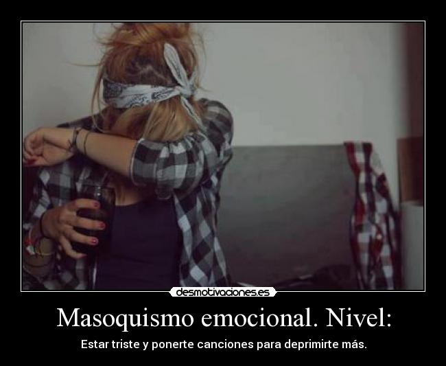 Masoquismo emocional. Nivel: - 