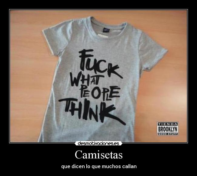 Camisetas - que dicen lo que muchos callan