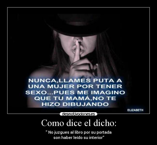 Como dice el dicho: - No juzgues al libro por su portada
son haber leído su interior
