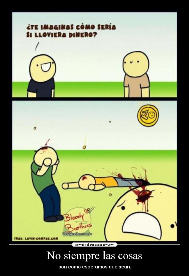 No siempre las cosas -