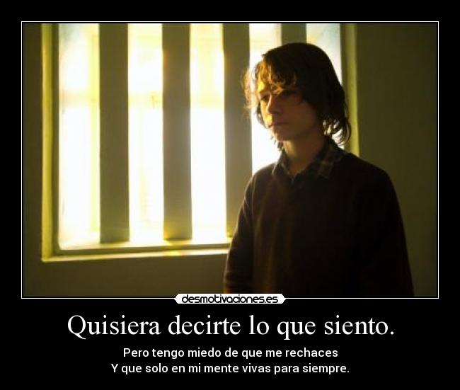 Quisiera decirte lo que siento. -