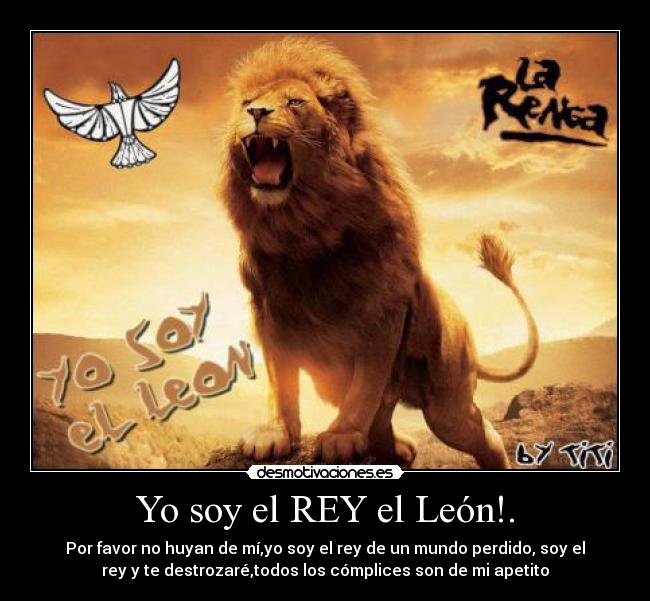 Yo soy el REY el León!. -