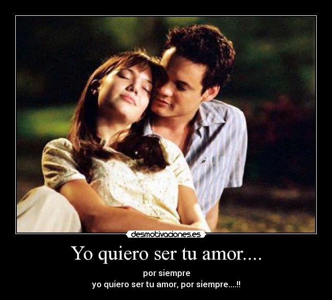 Yo quiero ser tu amor.... -