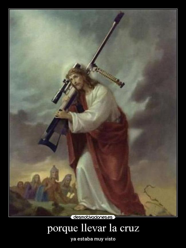 porque llevar la cruz - ya estaba muy visto
