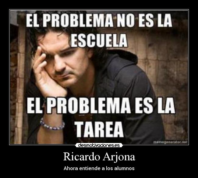 carteles ricardo arjona alumnos problema tarea desmotivaciones