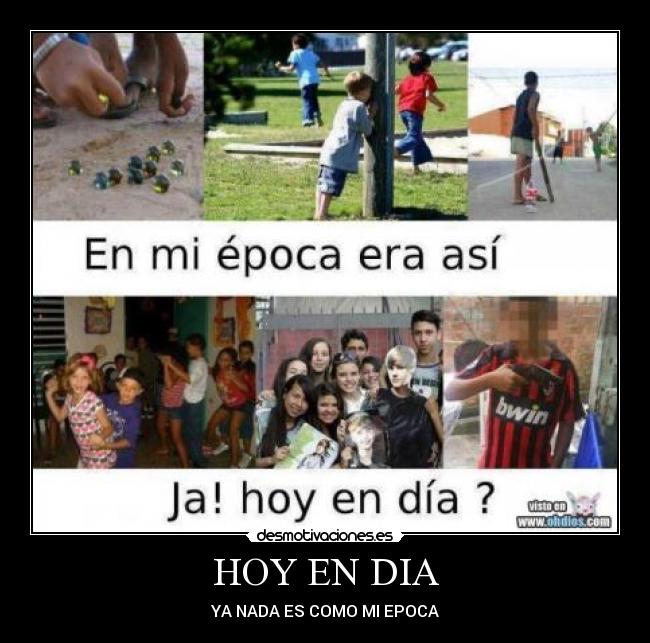 HOY EN DIA - YA NADA ES COMO MI EPOCA