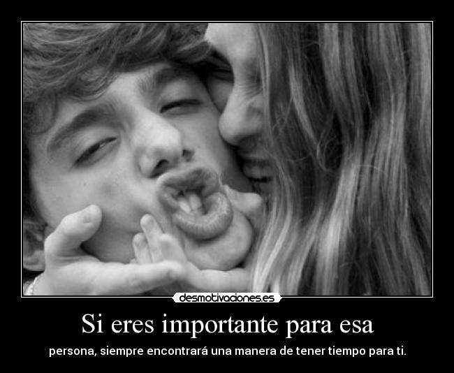 Si eres importante para esa -