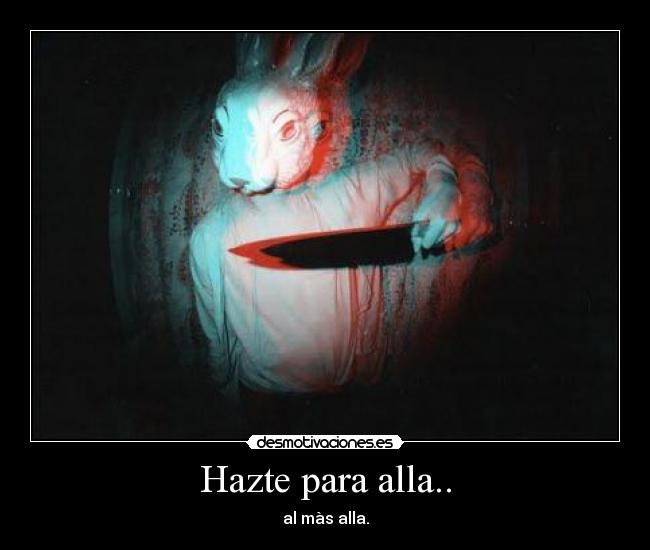 Hazte para alla.. - al màs alla.