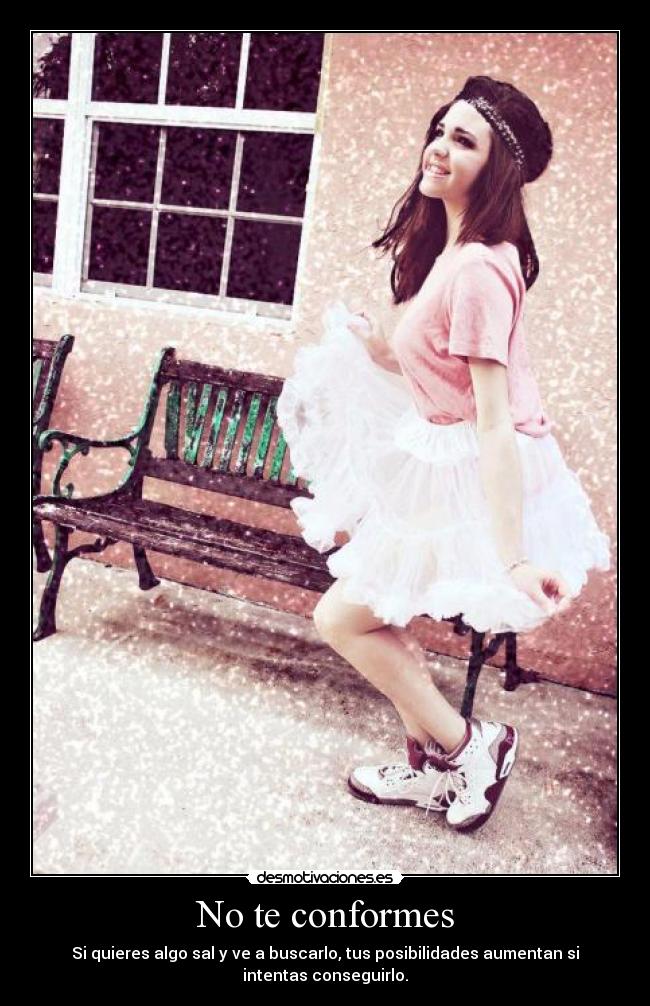 No te conformes -