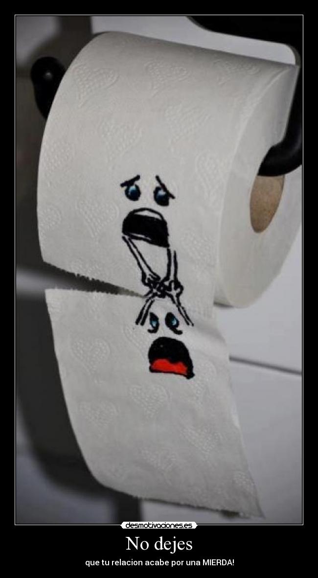 No dejes - que tu relacion acabe por una MIERDA!