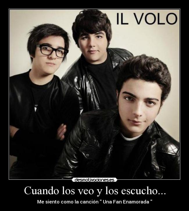 Cuando los veo y los escucho... - Me siento como la canción Una Fan Enamorada