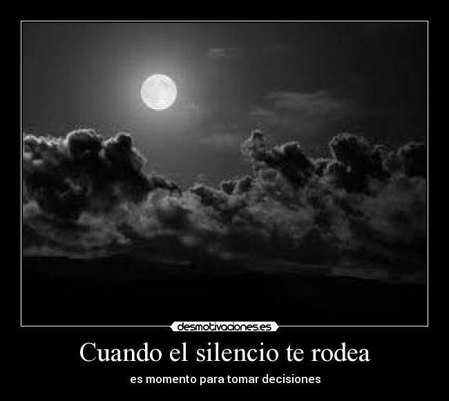 Cuando el silencio te rodea - es momento para tomar decisiones