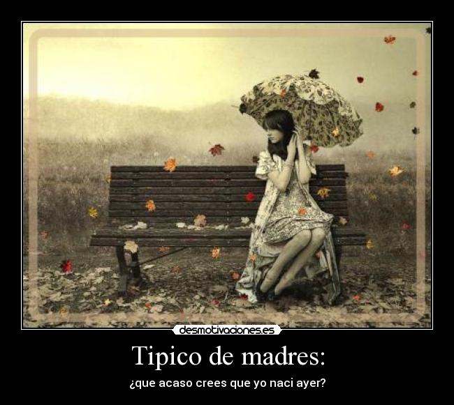 Tipico de madres: - 