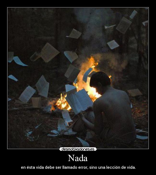 Nada - en ésta vida debe ser llamado error, sino una lección de vida.