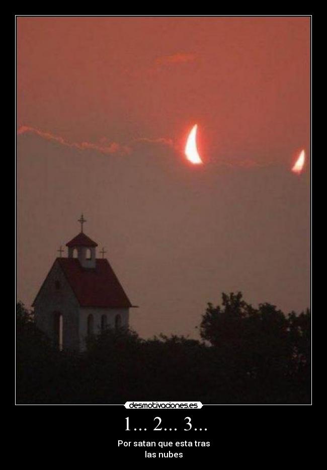 1... 2... 3... - Por satan que esta tras
las nubes