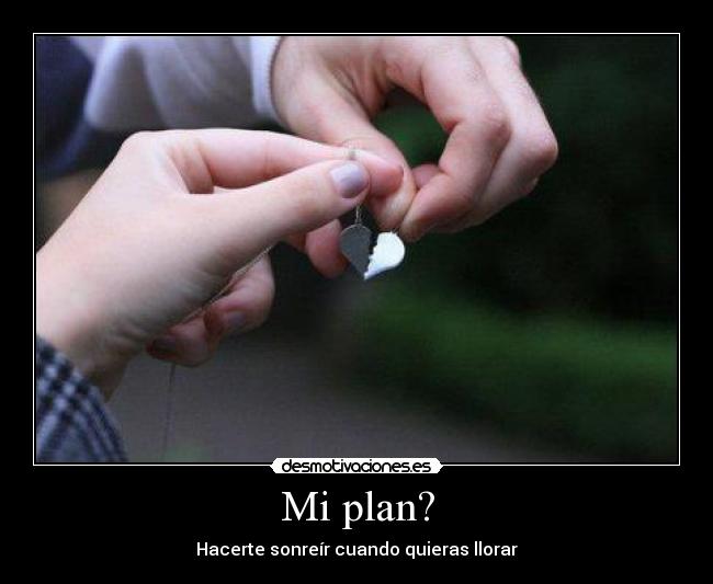 Mi plan? -