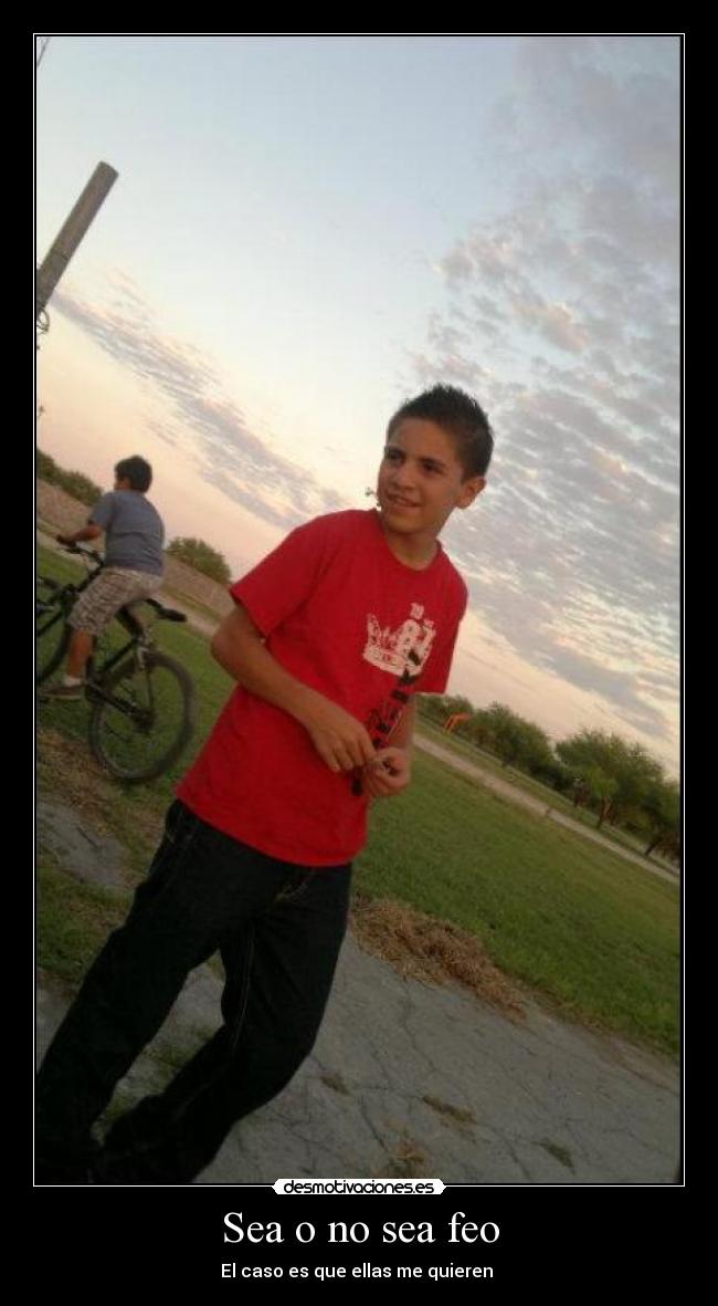 Sea o no sea feo - El caso es que ellas me quieren