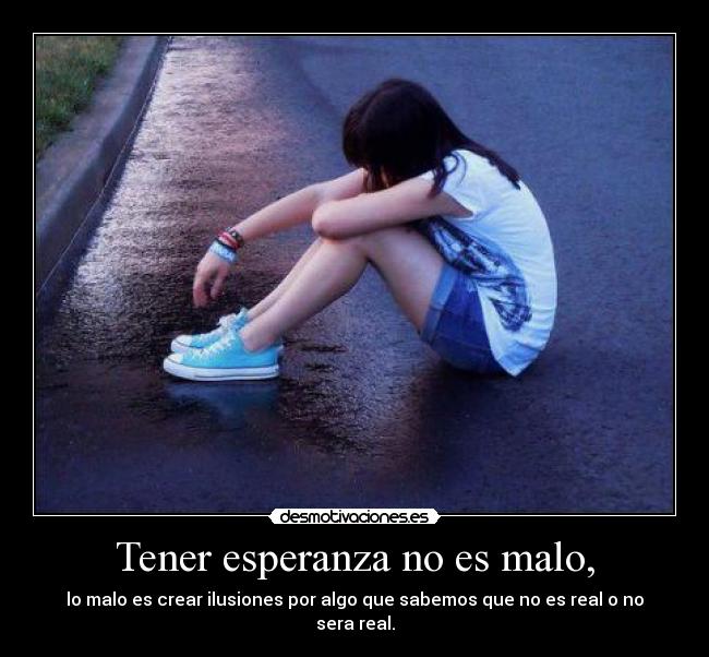 Tener esperanza no es malo, - 