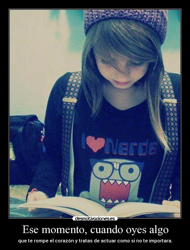 Ese momento, cuando oyes algo -