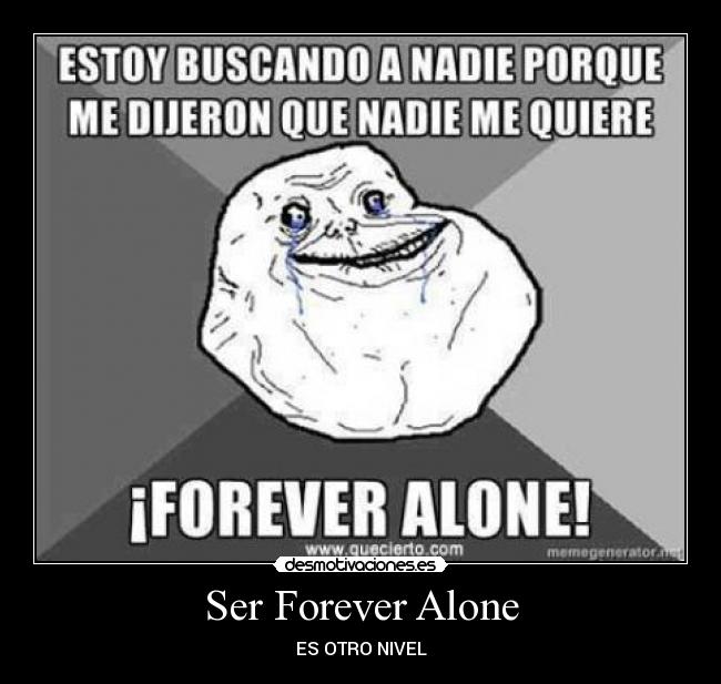Ser Forever Alone -