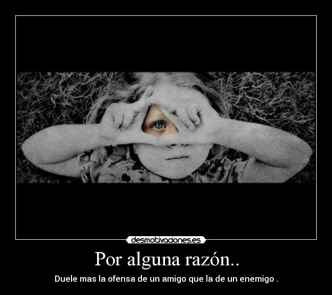 Por alguna razón.. -