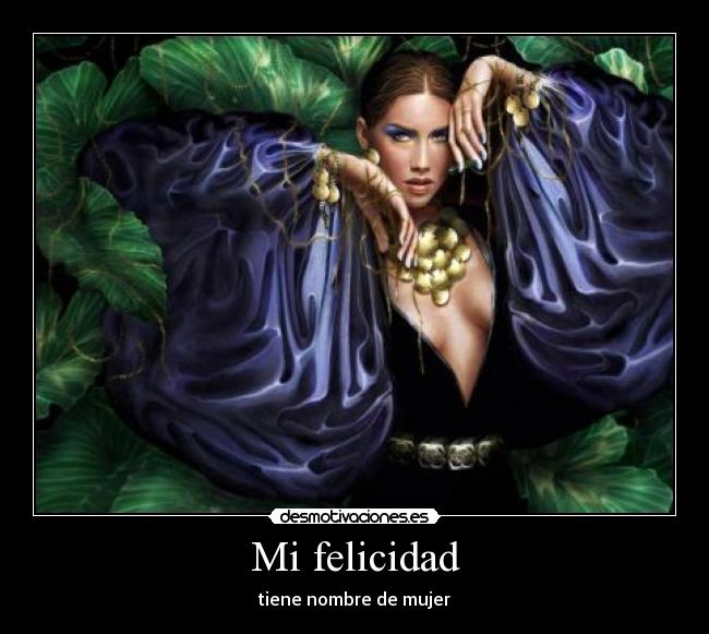 Mi felicidad - tiene nombre de mujer