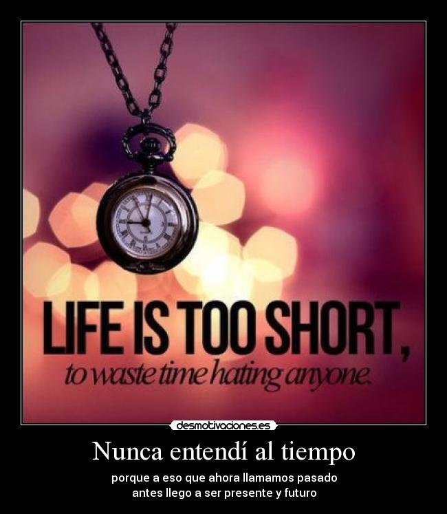 Nunca entendí al tiempo -