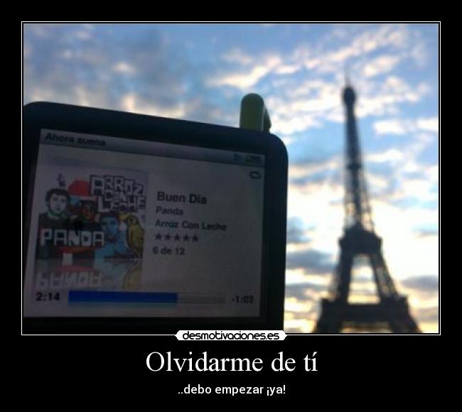 Olvidarme de tí - ..debo empezar ¡ya!