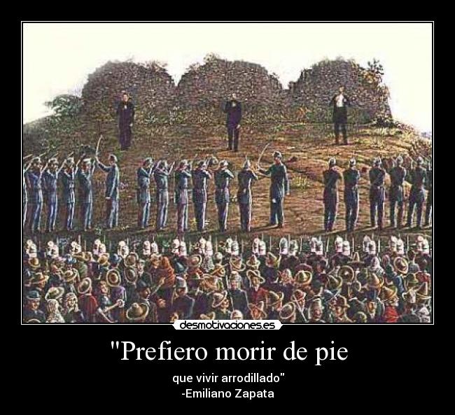 Prefiero morir de pie -