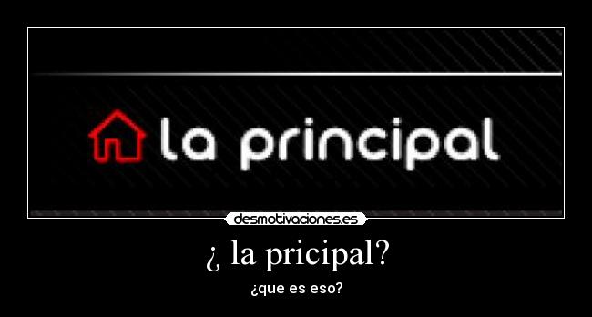 ¿ la pricipal? - 