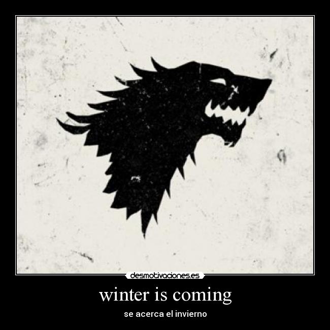 winter is coming - se acerca el invierno