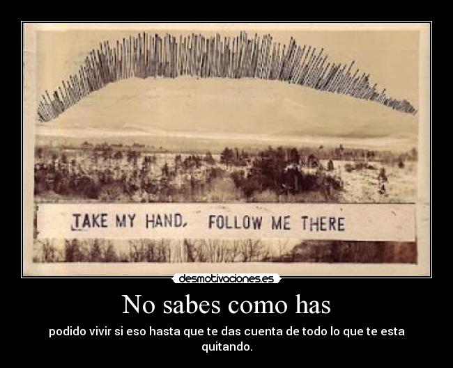 No sabes como has - 