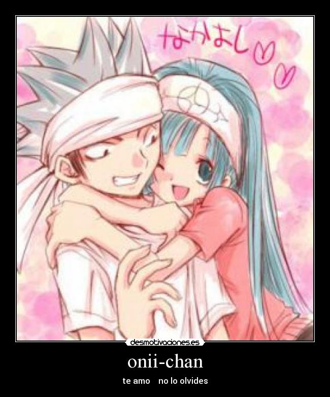 onii-chan - te amo ♥ no lo olvides