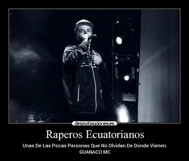 Raperos Ecuatorianos - Unas De Las Pocas Personas Que No Olvidan De Donde Vienen.
GUANACO MC