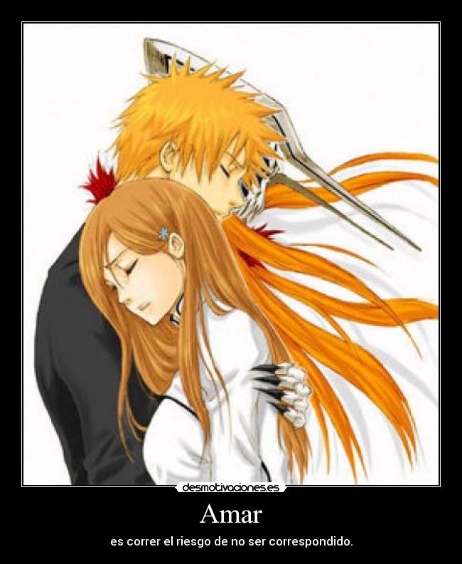 Amar - es correr el riesgo de no ser correspondido.