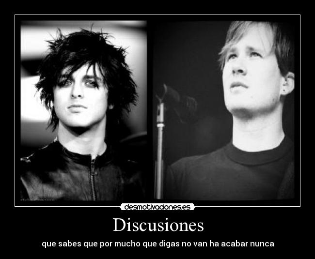 Discusiones - que sabes que por mucho que digas no van ha acabar nunca