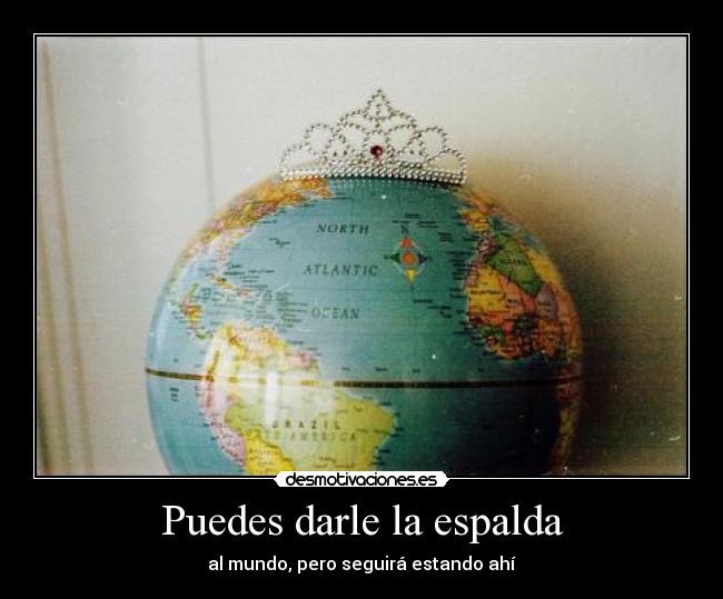 Puedes darle la espalda - 