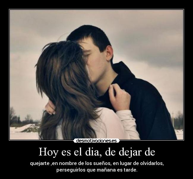 Hoy es el dia, de dejar de -