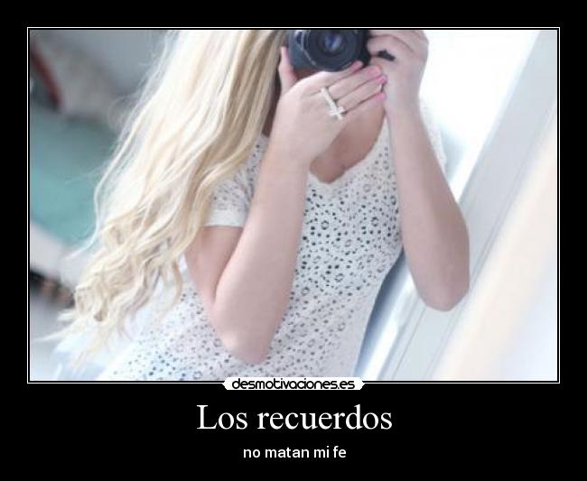 Los recuerdos - no matan mi fe