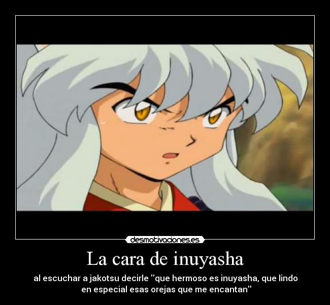 La cara de inuyasha -
