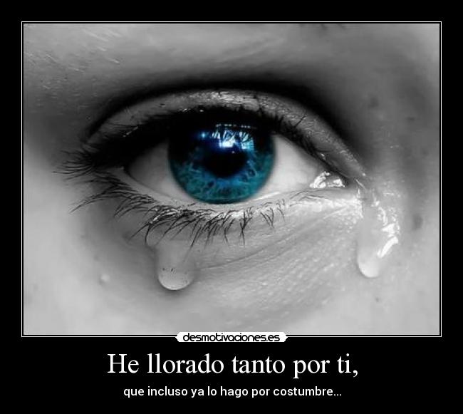 He llorado tanto por ti, - 