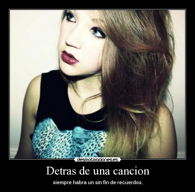 Detras de una cancion - siempre habra un sin fin de recuerdos.