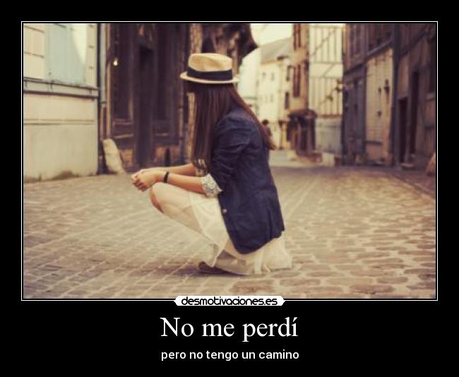 No me perdí - pero no tengo un camino