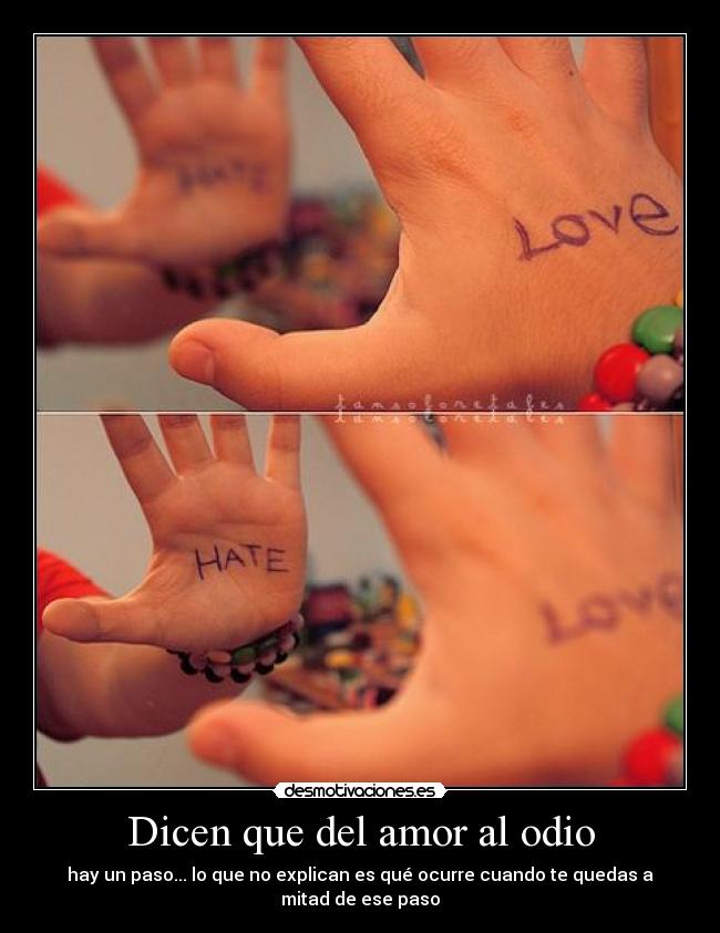 Dicen que del amor al odio -