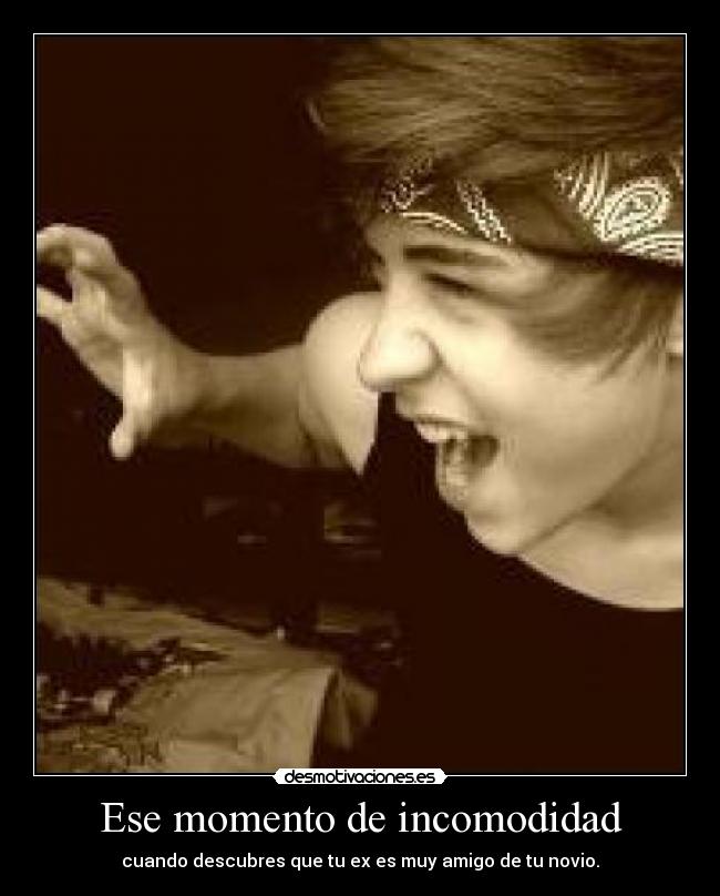 Ese momento de incomodidad - cuando descubres que tu ex es muy amigo de tu novio.