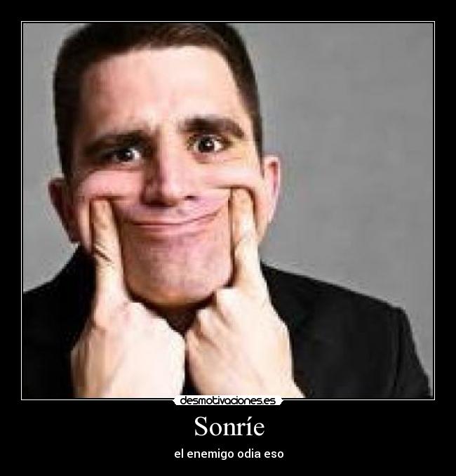 Sonríe - el enemigo odia eso