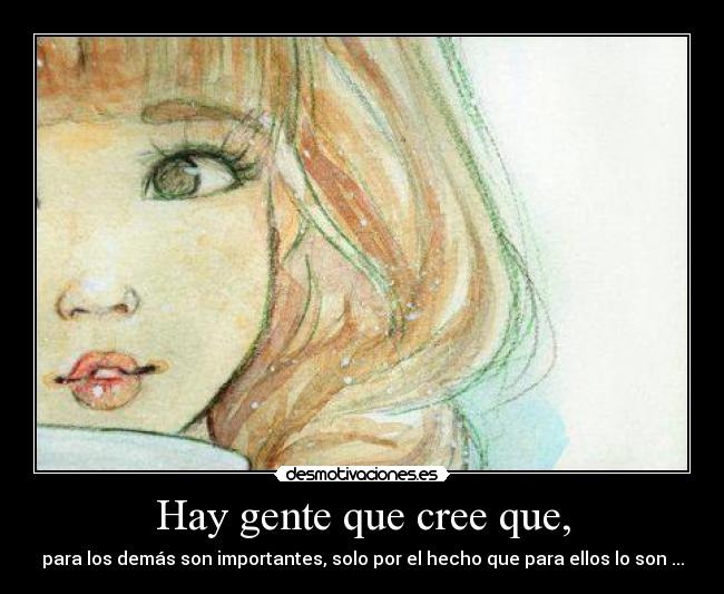 Hay gente que cree que, -