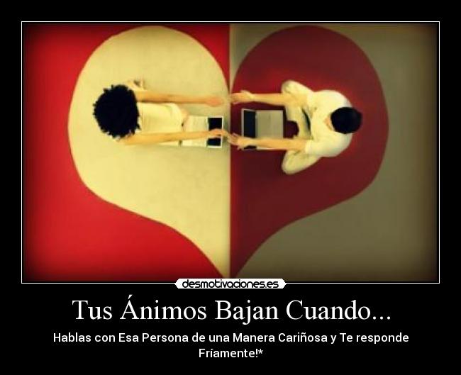 Tus Ánimos Bajan Cuando... - 
