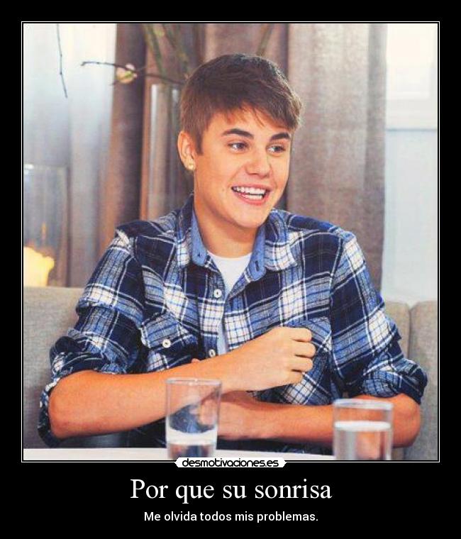Por que su sonrisa - Me olvida todos mis problemas.